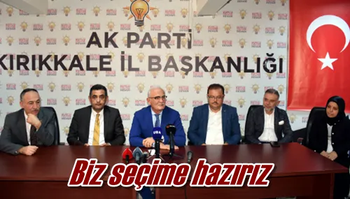 Biz seçime hazırız