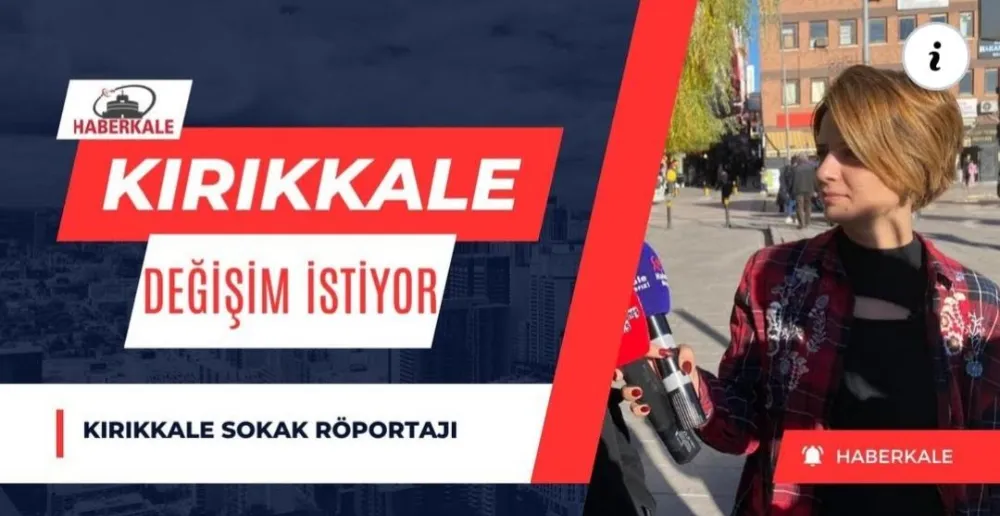 Kırıkkale değişim istiyor.