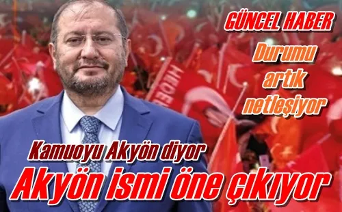 Akyön ismi öne çıkıyor