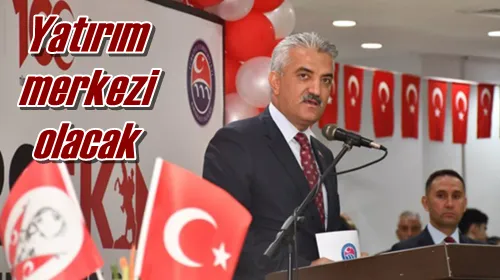 Yatırım merkezi olacak