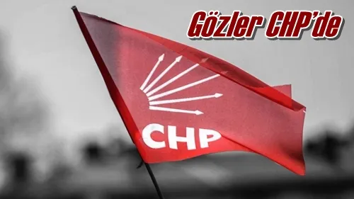 Gözler CHP’de