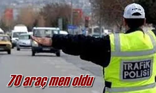 70 araç men oldu