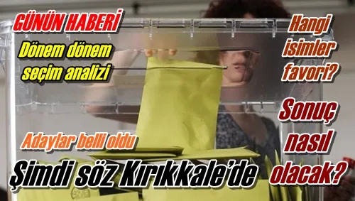 Şimdi söz Kırıkkale’de