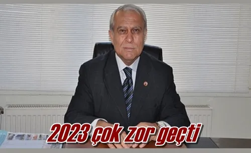 2023 çok zor geçti