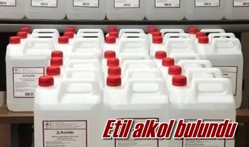 Etil alkol bulundu