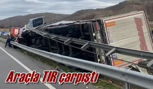 Araçla TIR çarpıştı