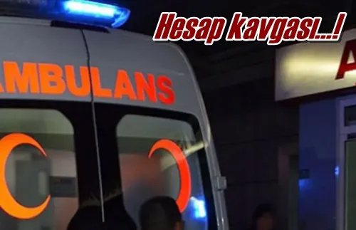 Hesap kavgası…!