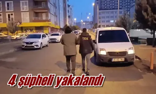4 şüpheli yakalandı
