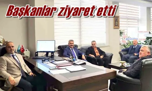 Başkanlar ziyaret etti