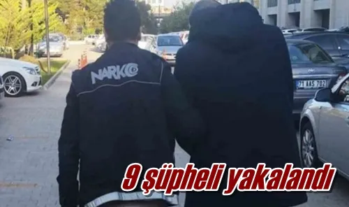  9 şüpheli yakalandı