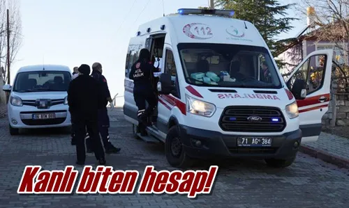 Kanlı biten hesap!