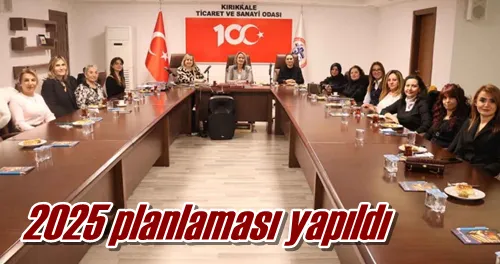 2025 planlaması yapıldı