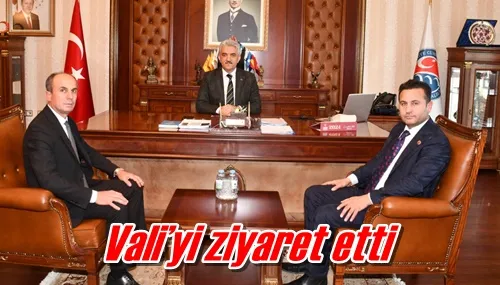 Vali’yi ziyaret etti