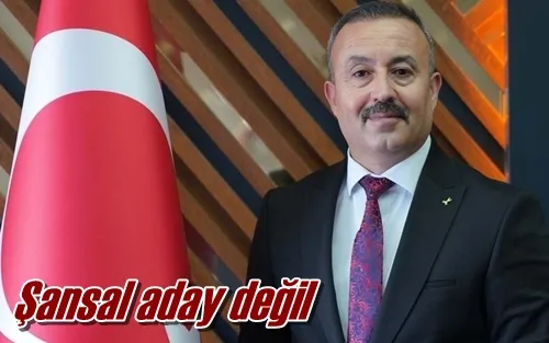 Şansal aday değil