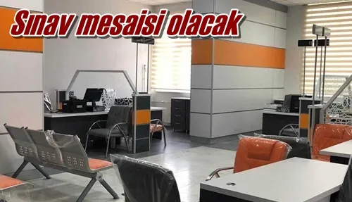 Sınav mesaisi olacak
