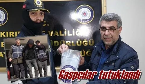 Gaspçılar tutuklandı