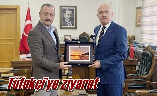 Tüfekçi’ye ziyaret