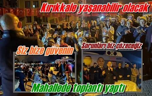 Mahallede toplantı yaptı