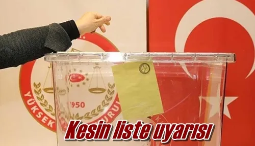Kesin liste uyarısı