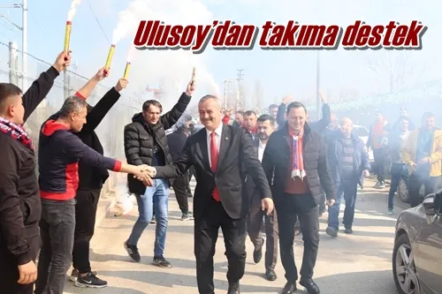 Ulusoy’dan takıma destek