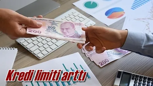 Kredi limiti arttı