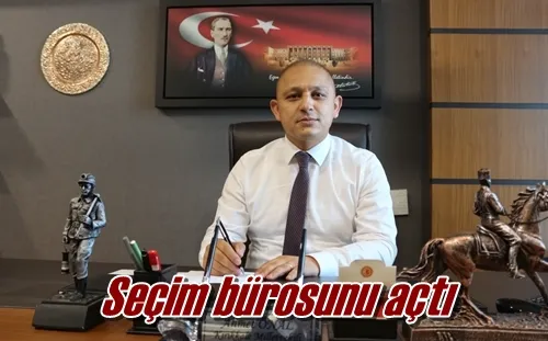 Seçim bürosunu açtı