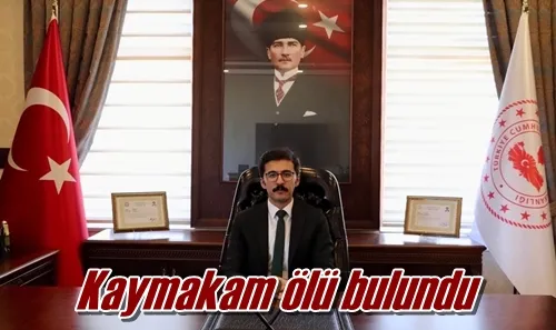 Kaymakam ölü bulundu