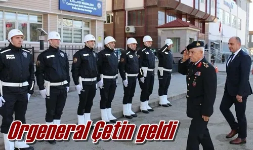 Orgeneral Çetin geldi