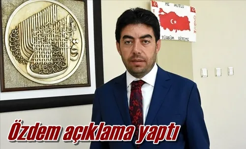 Özdem açıklama yaptı