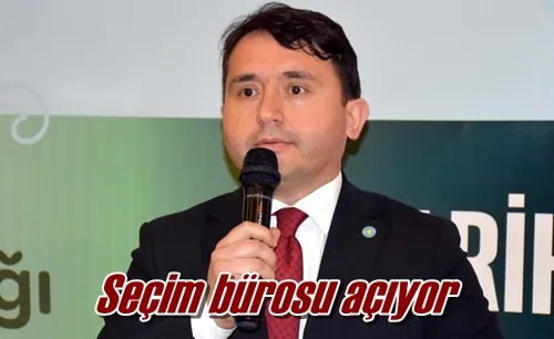 Seçim bürosu açıyor