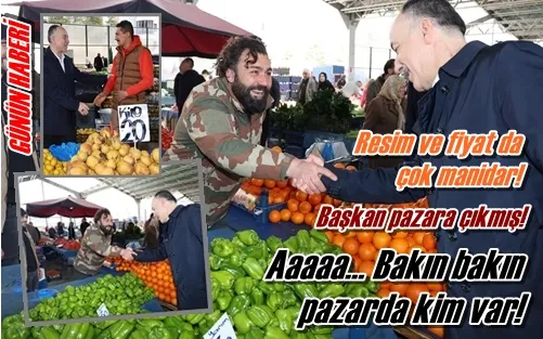 Aaaaa… Bakın pazarda kim var!