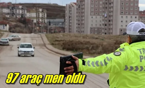 97 araç men oldu