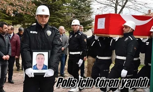 Polis için tören yapıldı