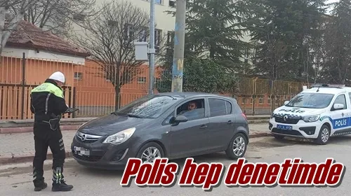 Polis hep denetimde