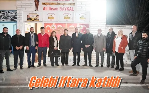 Çelebi iftara katıldı