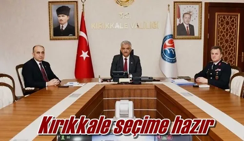 Kırıkkale seçime hazır