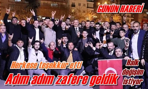 Adım adım zafere geldik