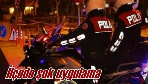 İlçede şok uygulama