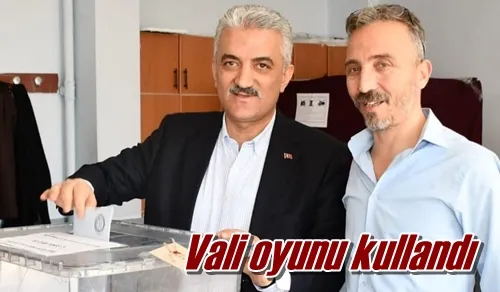 Vali oyunu kullandı