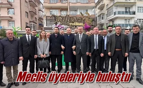 Meclis üyeleriyle buluştu