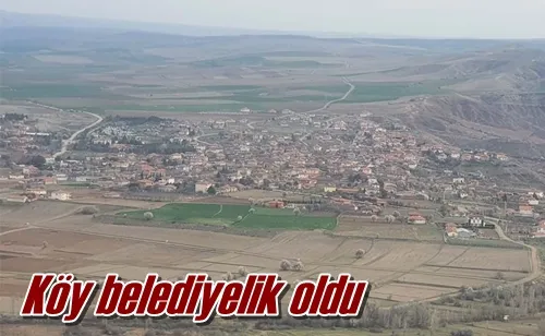 Köy belediyelik oldu