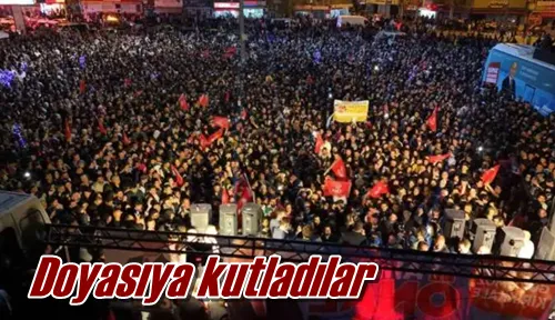 Doyasıya kutladılar