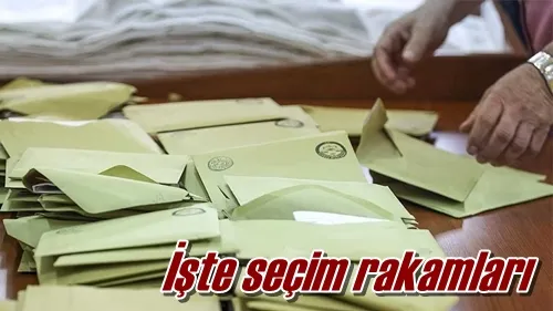 İşte seçim rakamları