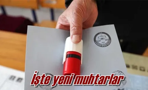 İşte yeni muhtarlar