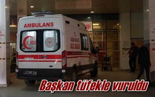 Başkan tüfekle vuruldu