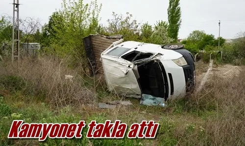 Kamyonet takla attı