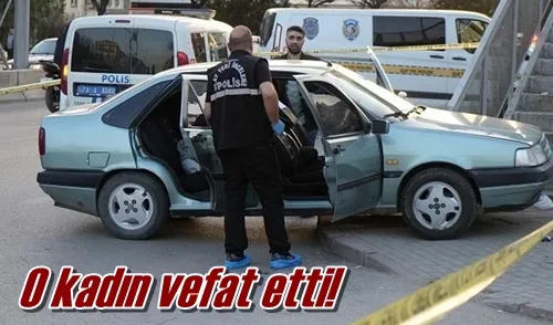 O kadın vefat etti