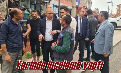 Yerinde inceleme yaptı