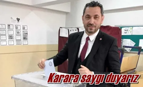 Karara saygı duyarız