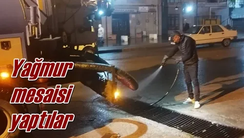 Yağmur mesaisi yaptılar